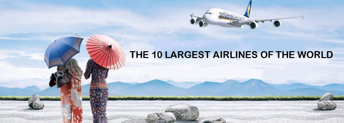 THE 10 LARGEST AIRLINES OF THE WORLD